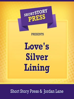 cover image of Short Story Press Presents Love's Silver Lining